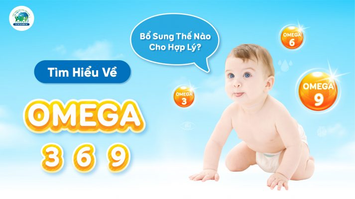 Tìm hiểu về omega 369 cho bé: Bổ sung như thế nào là hợp lý?
