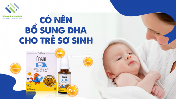 Có nên bổ sung DHA cho trẻ sơ sinh? Bổ sung từ đâu?
